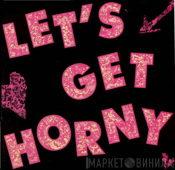 Mister B  - Let's Get Horny
