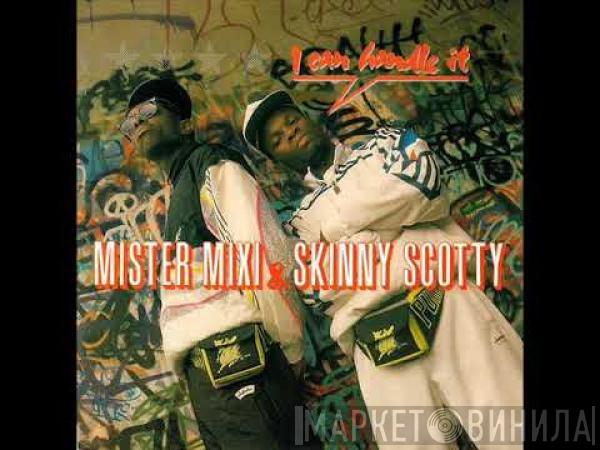 Mister Mixi, Skinny Scotty - I Can Handle It