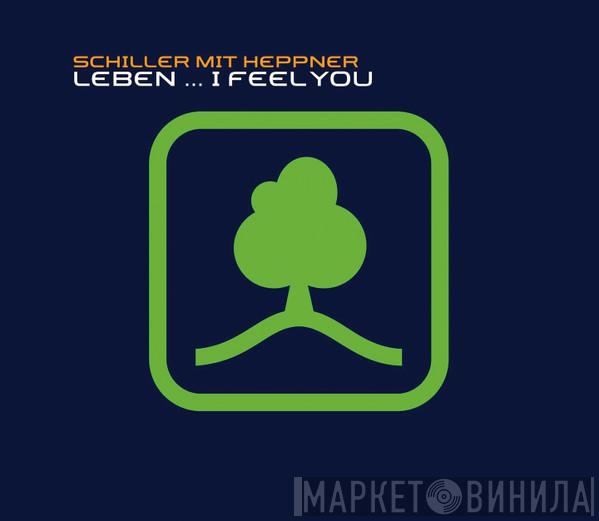 Mit Schiller  Peter Heppner  - Leben ... I Feel You