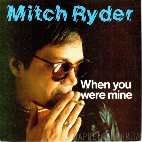 Mitch Ryder - When You Were Mine