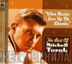 Mitchell Torok - "When Mexico Gave Up The Rhumba"