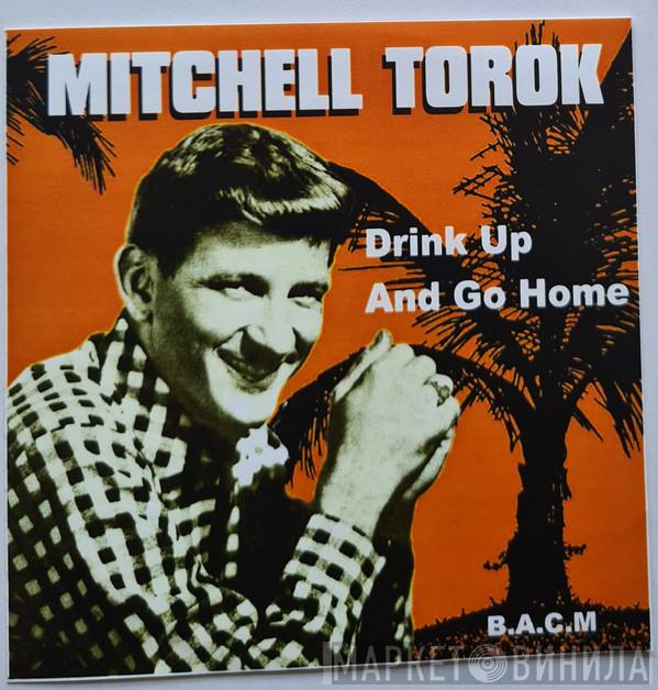 Mitchell Torok - Drink Up And Go Home