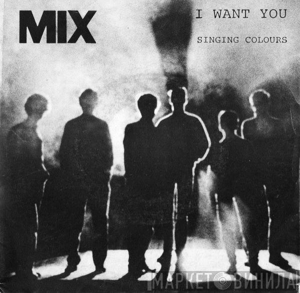 Mix  - I Want You / Singing Colours