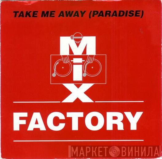Mix Factory - Take Me Away (Paradise)