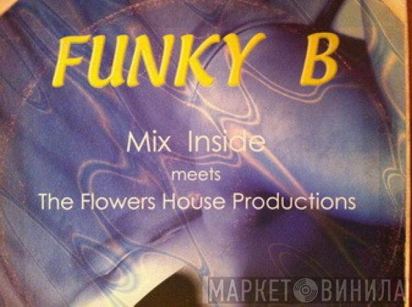 Mix Inside, The Flowers House Productions - Funky B