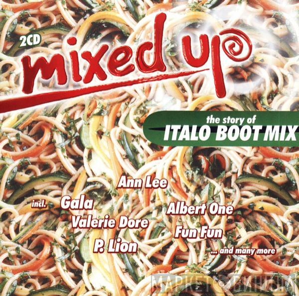  - Mixed Up Vol. 4 - The Story Of Italo Bootmix