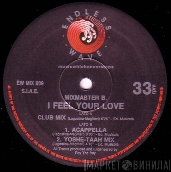 Mixmaster B - I Feel Your Love