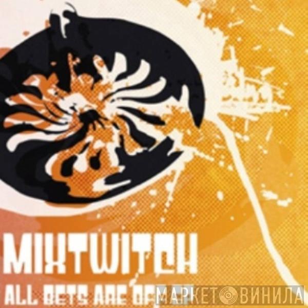 Mixtwitch - All Bets Are Off