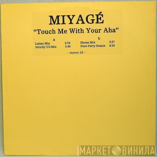 Miyagé - Touch Me With Your Aha