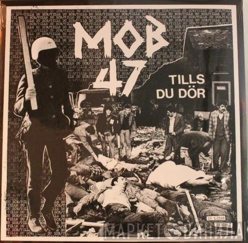 Mob 47 - Tills Du Dör