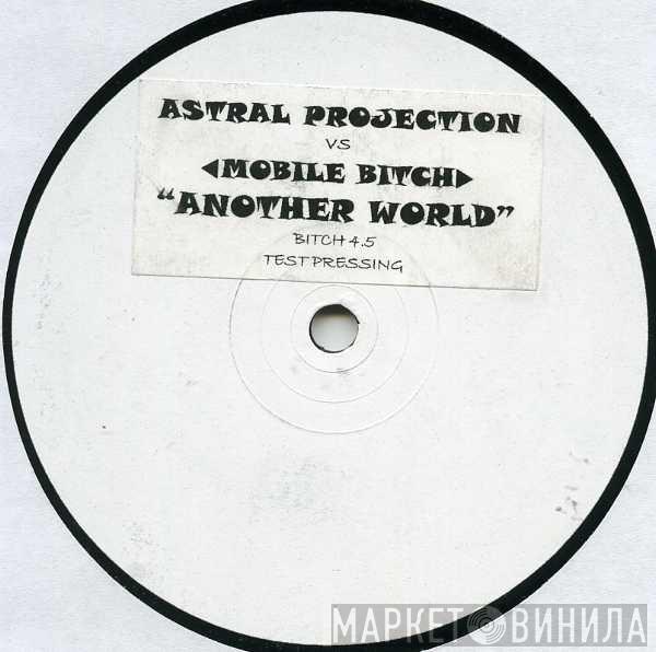 Mobile Bitch, Astral Projection - Another World