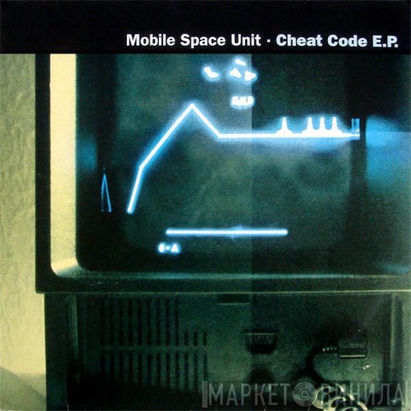 Mobile Space Unit - Cheat Code E.P.