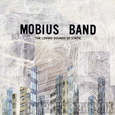 Mobius Band - The Loving Sounds Of Static