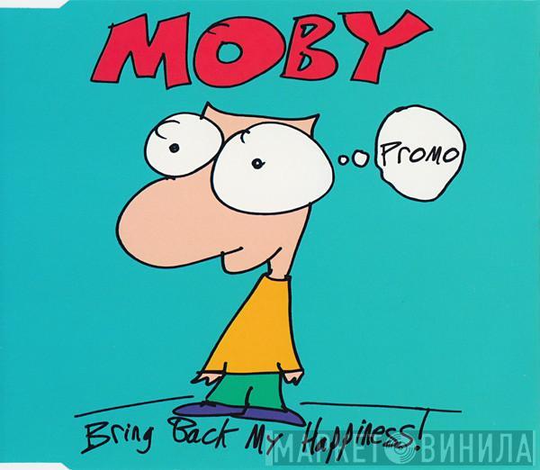  Moby  - Bring Back My Happiness!