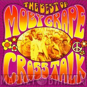 Moby Grape - Cross Talk - The Best Of Moby Grape