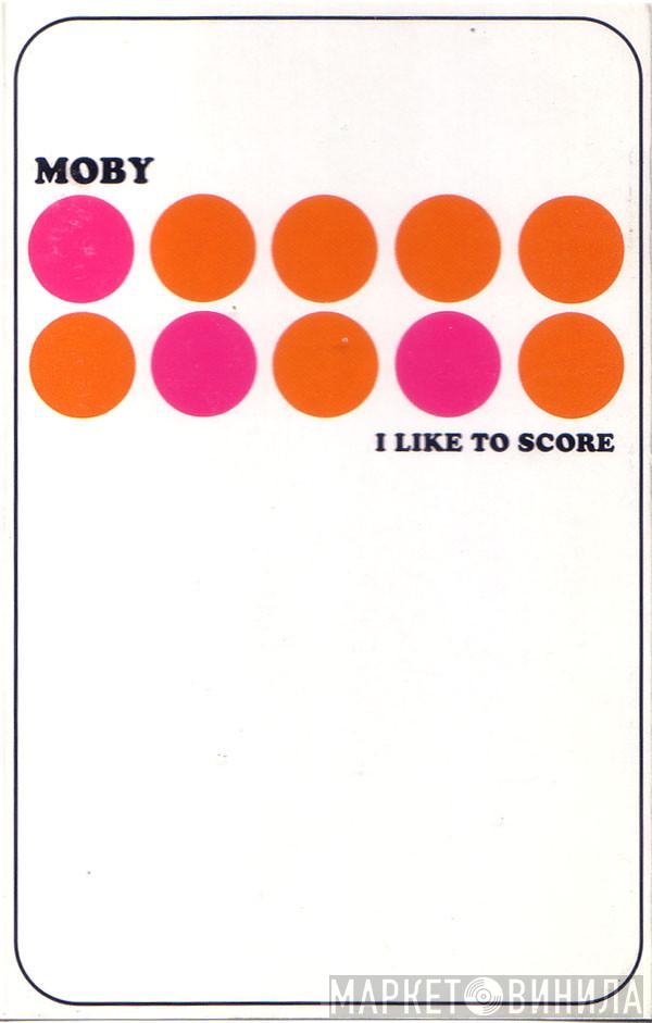 Moby - I Like To Score