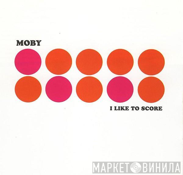  Moby  - I Like To Score