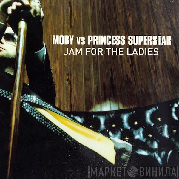 Moby, Princess Superstar - Jam For The Ladies