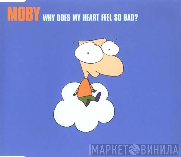 Moby - Why Does My Heart Feel So Bad?