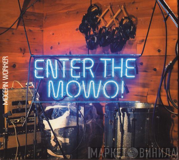 Mocean Worker - Enter The Mowo!