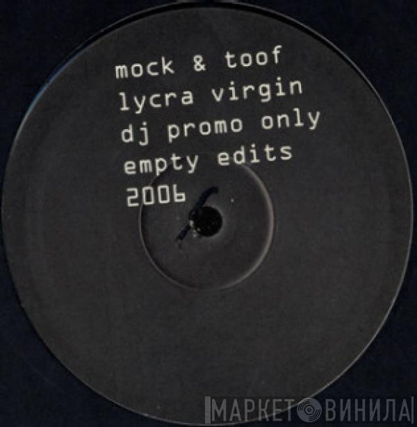 Mock & Toof - Lycra Virgin