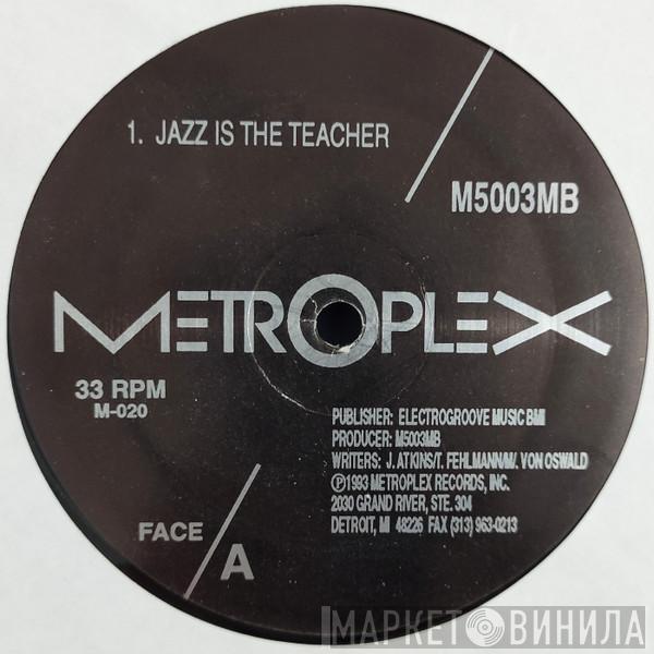 Model 500, 3MB - Jazz Is The Teacher