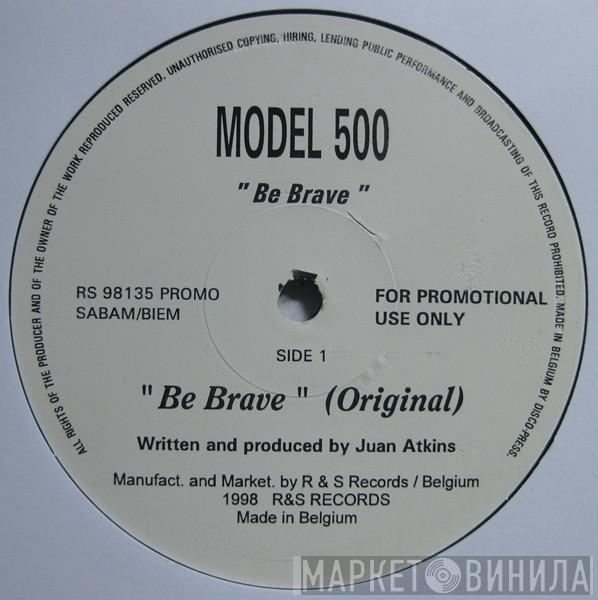 Model 500 - Be Brave