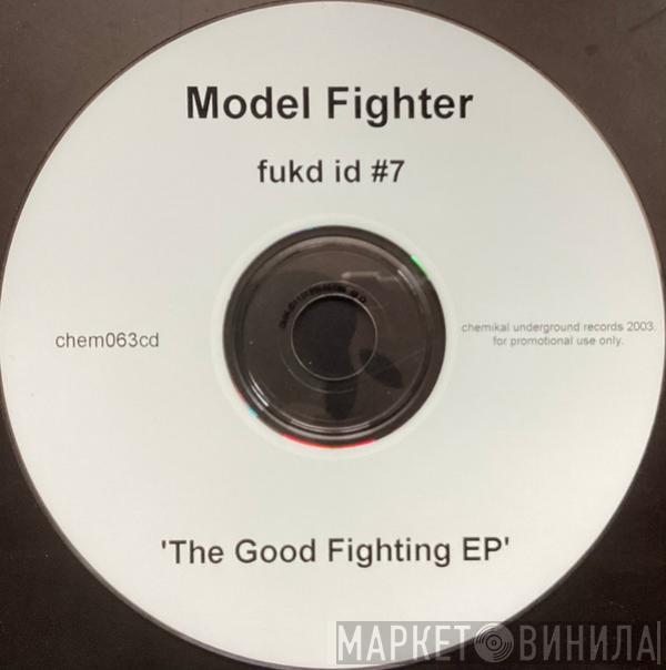 Model Fighter - Fukd I.D. #7 - The Good Fighting EP