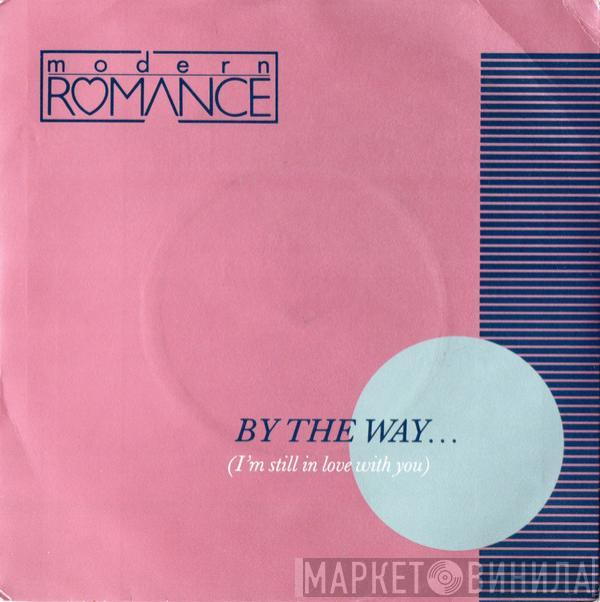 Modern Romance - By The Way... (I'm Still In Love With You)