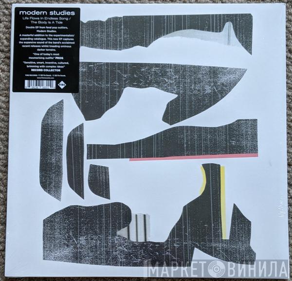 Modern Studies - Life Flows In Endless Song / The Body Is A Tide