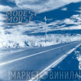 Modest Mouse - This Is A Long Drive For Someone With Nothing To Think About