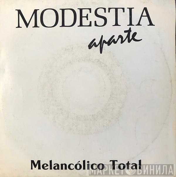 Modestia Aparte - Melancólico Total