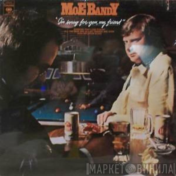 Moe Bandy - I'm Sorry For You, My Friend