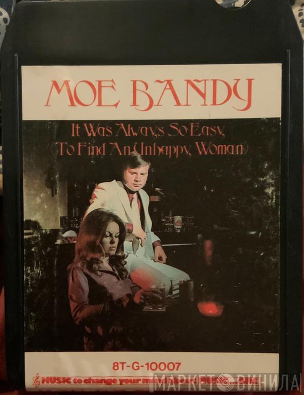  Moe Bandy  - It Was Always So Easy (To Find An Unhappy Woman)