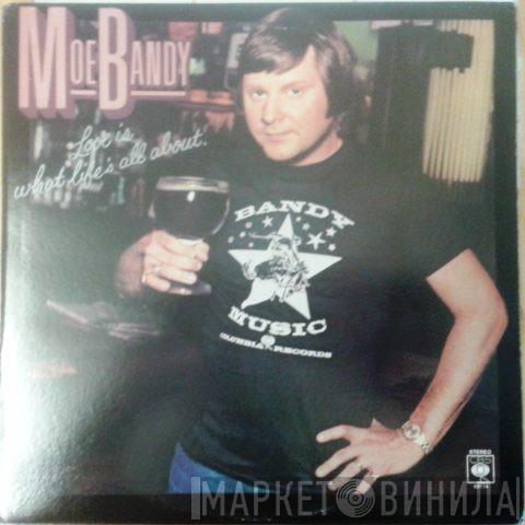Moe Bandy - Love Is What Life's All About