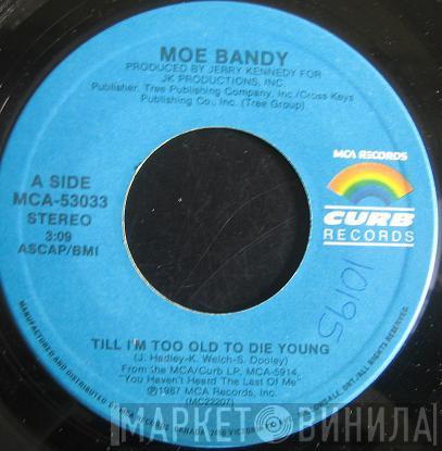  Moe Bandy  - Till I'm Too Old To Die Young