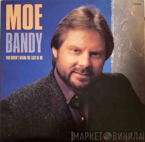 Moe Bandy - You Haven't Heard The Last Of Me