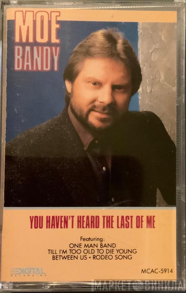  Moe Bandy  - You Haven't Heard The Last Of Me