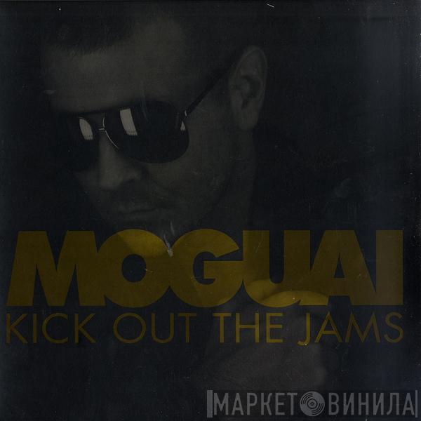 Moguai - Kick Out The Jams