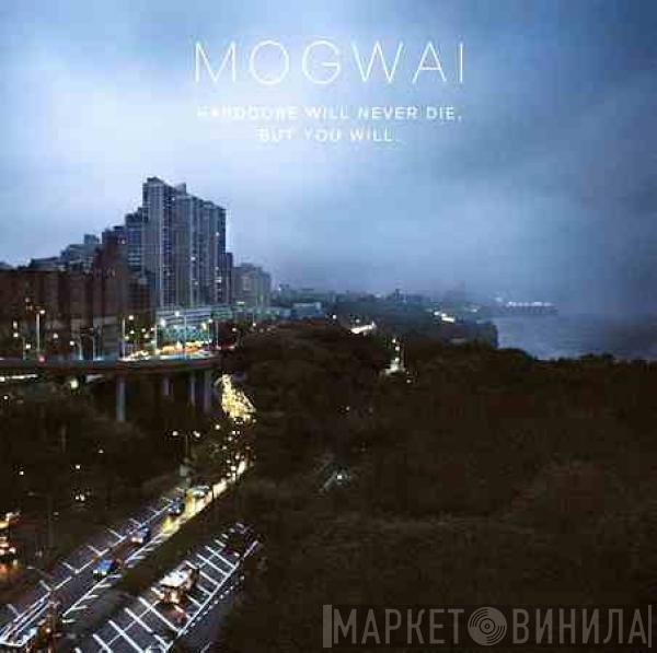 Mogwai - Hardcore Will Never Die, But You Will.