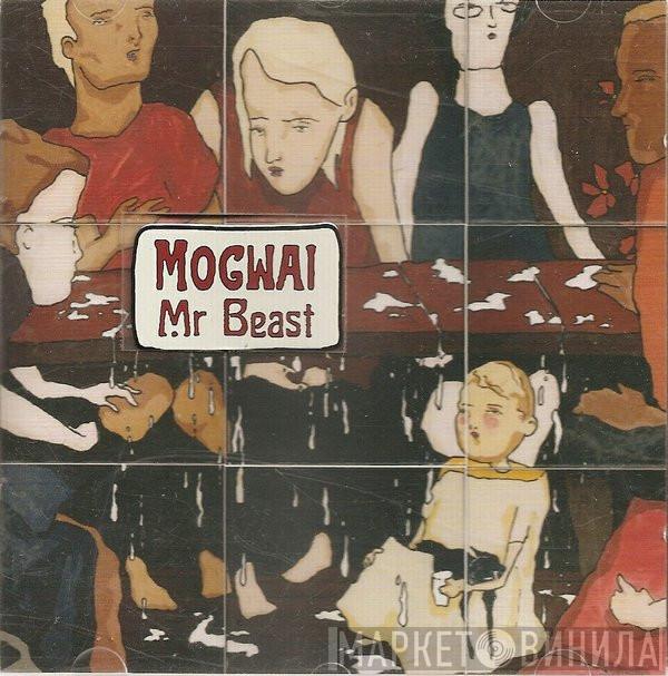  Mogwai  - Mr Beast