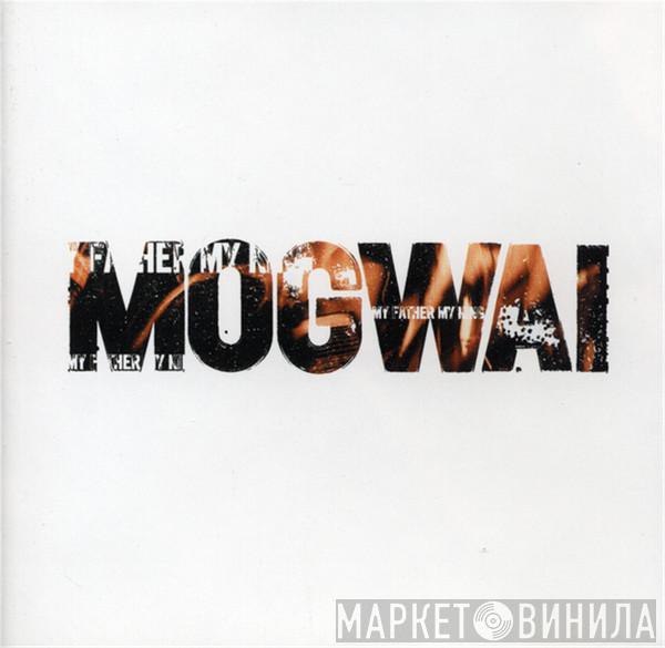 Mogwai - My Father My King