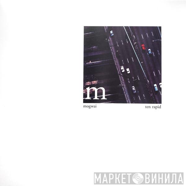 Mogwai - Ten Rapid (Collected Recordings 1996-1997)