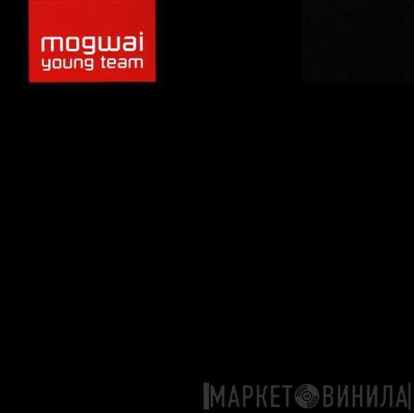  Mogwai  - Young Team
