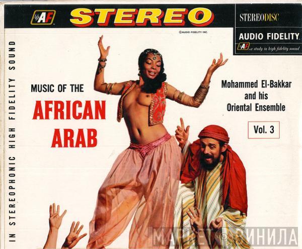  Mohammed El-Bakkar & His Oriental Ensemble  - Music Of The African Arab Vol. 3