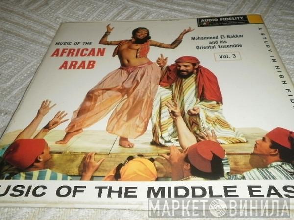 Mohammed El-Bakkar & His Oriental Ensemble - Music Of The African Arab Vol. 3