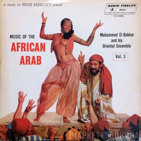  Mohammed El-Bakkar & His Oriental Ensemble  - Music Of The African Arab Vol. 3