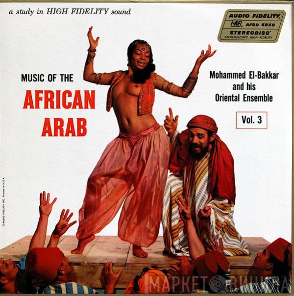  Mohammed El-Bakkar & His Oriental Ensemble  - Music Of The African Arab Vol. 3