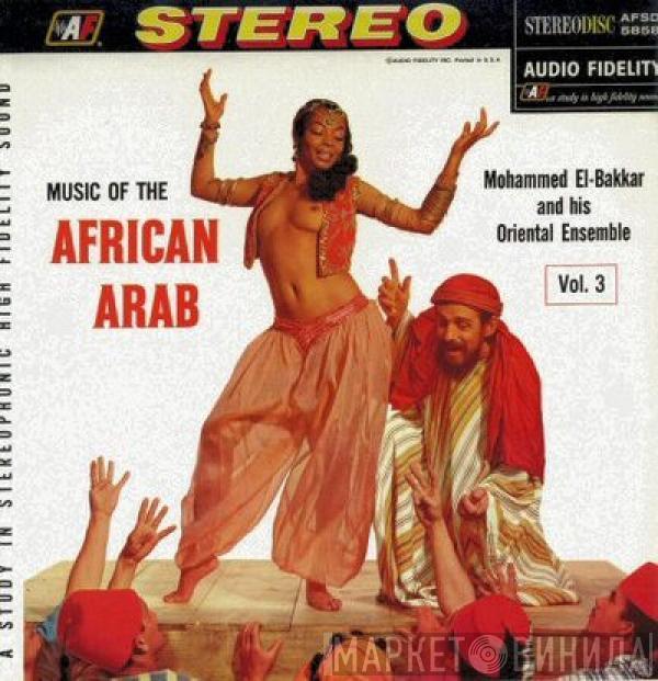  Mohammed El-Bakkar & His Oriental Ensemble  - Music Of The African Arab Vol. 3