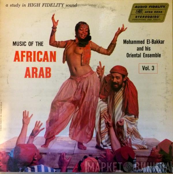  Mohammed El-Bakkar & His Oriental Ensemble  - Music Of The African Arab Vol. 3